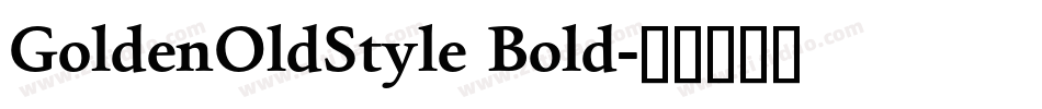 GoldenOldStyle Bold字体转换